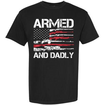Armed And Dadly Funny Deadly Father For Fathers Day USA Flag Garment-Dyed Heavyweight T-Shirt