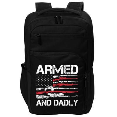 Armed And Dadly Funny Deadly Father For Fathers Day USA Flag Impact Tech Backpack