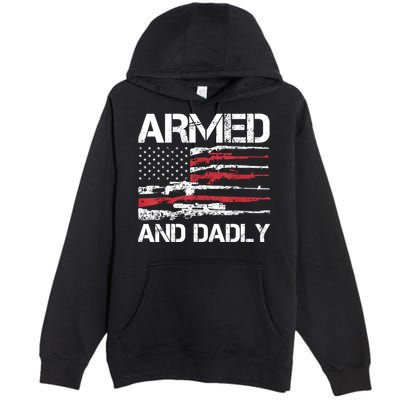 Armed And Dadly Funny Deadly Father For Fathers Day USA Flag Premium Pullover Hoodie