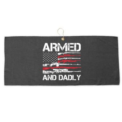 Armed And Dadly Funny Deadly Father For Fathers Day USA Flag Large Microfiber Waffle Golf Towel