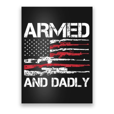 Armed And Dadly Funny Deadly Father For Fathers Day USA Flag Poster