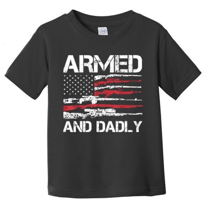 Armed And Dadly Funny Deadly Father For Fathers Day USA Flag Toddler T-Shirt