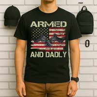 Armed And Dadly Funny Deadly Father For Father's Day T-Shirt