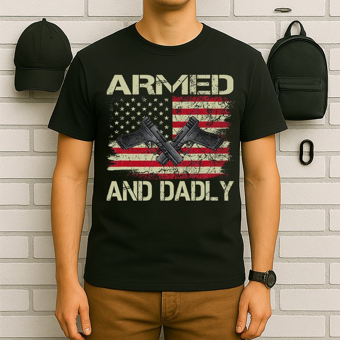 Armed And Dadly Funny Deadly Father For Father's Day T-Shirt