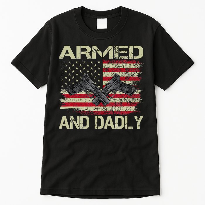 Armed And Dadly Funny Deadly Father For Father's Day Tall T-Shirt