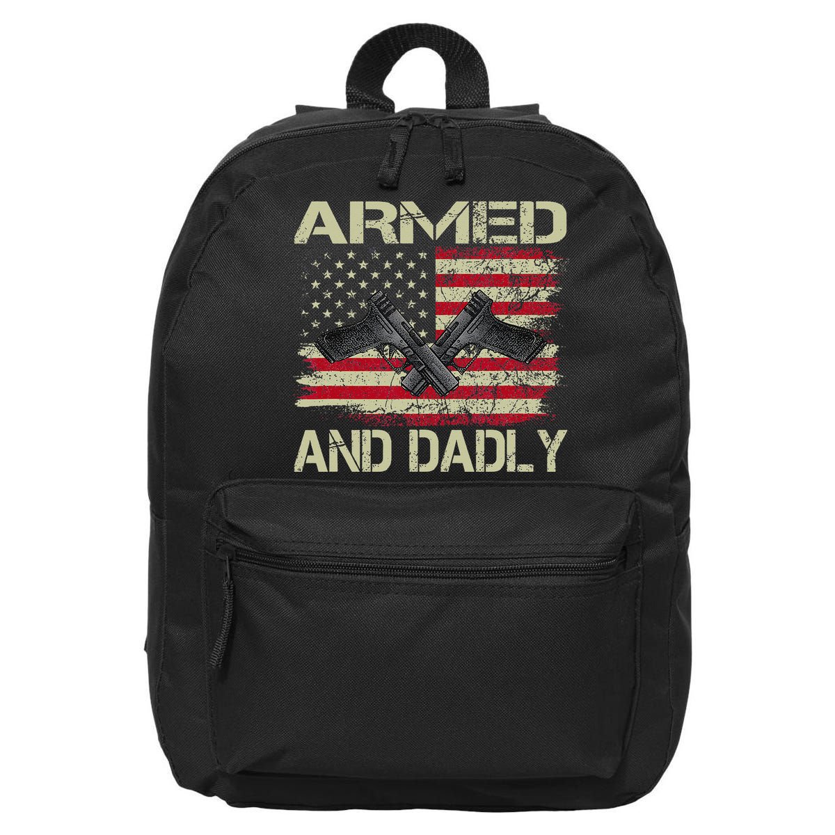 Armed And Dadly Funny Deadly Father For Father's Day 16 in Basic Backpack