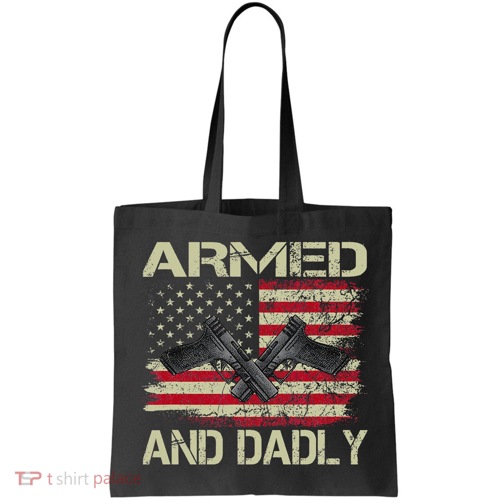 Armed And Dadly Funny Deadly Father For Father's Day Bag