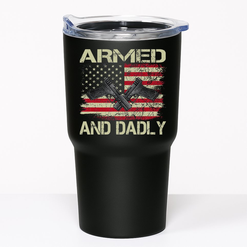 Armed And Dadly Funny Deadly Father For Father's Day Tumbler