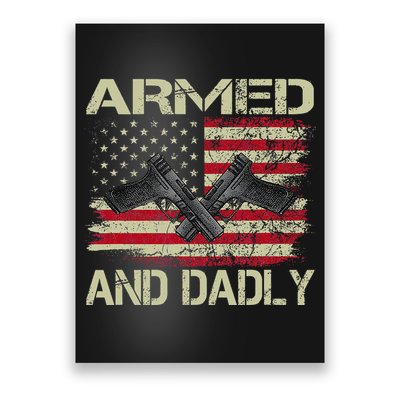 Armed And Dadly Funny Deadly Father For Father's Day Poster