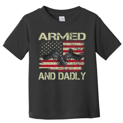 Armed And Dadly Funny Deadly Father For Father's Day Toddler T-Shirt