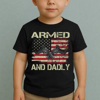 Armed And Dadly Funny Deadly Father For Father's Day Toddler T-Shirt