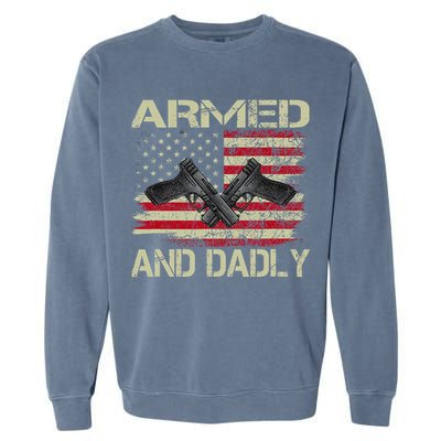 Armed And Dadly Funny Deadly Father For Father's Day Garment-Dyed Sweatshirt