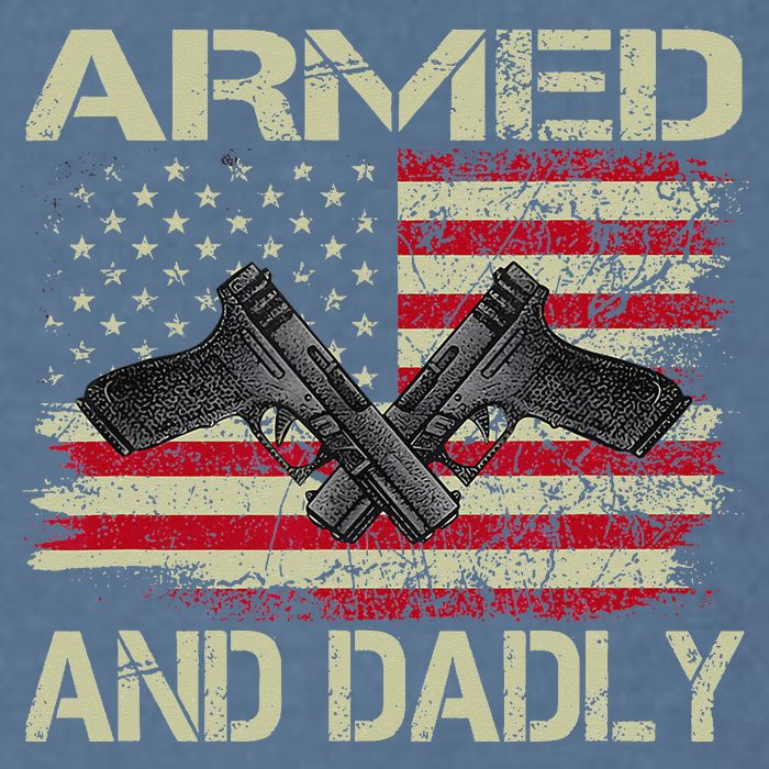 Armed And Dadly Funny Deadly Father For Father's Day Garment-Dyed Sweatshirt