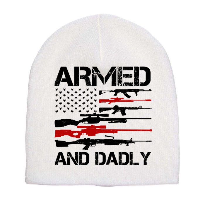 Armed And Dadly Usa Patriotic Fathers Day Short Acrylic Beanie