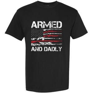 Armed And Dadly Funny Deadly Father For Fathers Day USA Flag Garment-Dyed Heavyweight T-Shirt