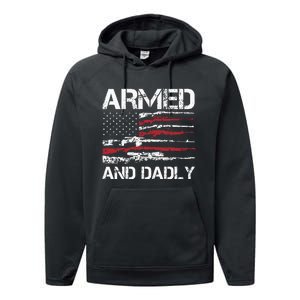 Armed And Dadly Funny Deadly Father For Fathers Day USA Flag Performance Fleece Hoodie