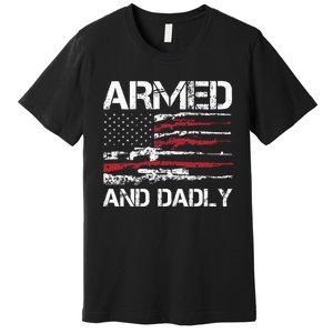 Armed And Dadly Funny Deadly Father For Fathers Day USA Flag Premium T-Shirt