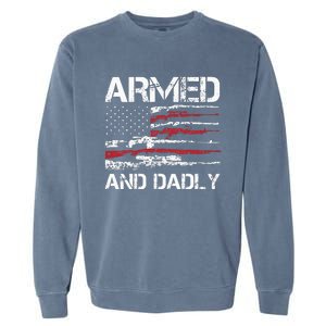 Armed And Dadly Funny Deadly Father For Fathers Day USA Flag Garment-Dyed Sweatshirt