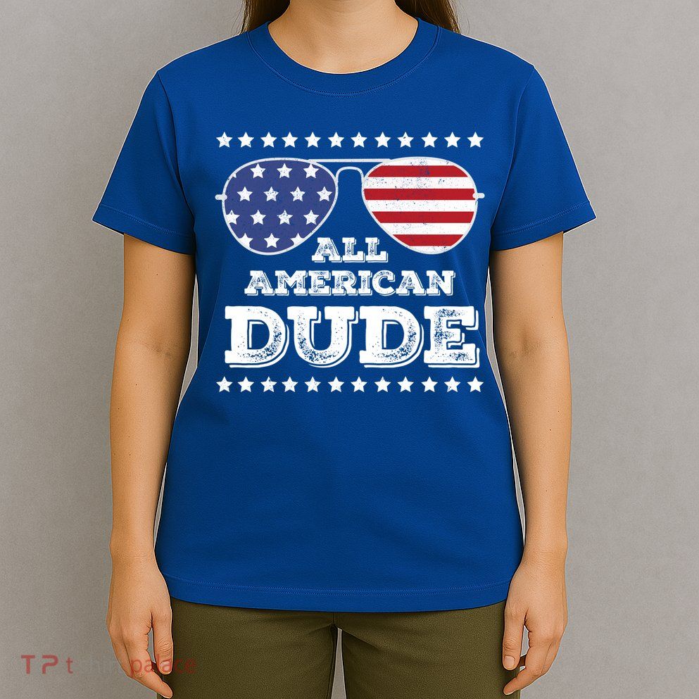 All American Dude Matching Family 4th Of July Funny Gift T-Shirt