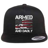 Armed And Dadly Funny Deadly Father For Fathers Day USA Flag Flat Bill Trucker Hat