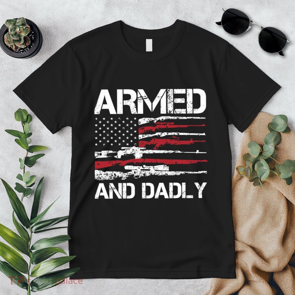 Armed And Dadly Funny Deadly Father For Fathers Day USA Flag Premium T-Shirt
