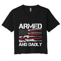 Armed And Dadly Funny Deadly Father For Fathers Day USA Flag Women's Crop Top Tee