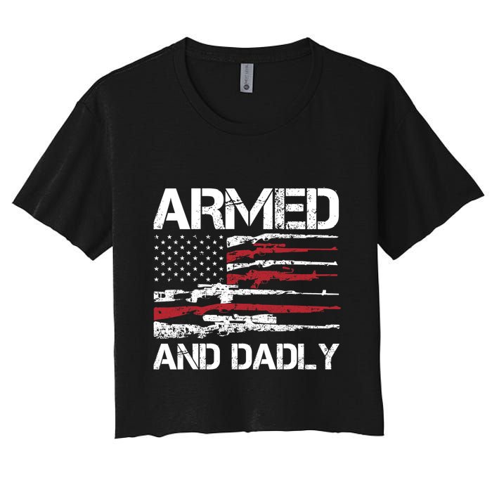 Armed And Dadly Funny Deadly Father For Fathers Day USA Flag Women's Crop Top Tee
