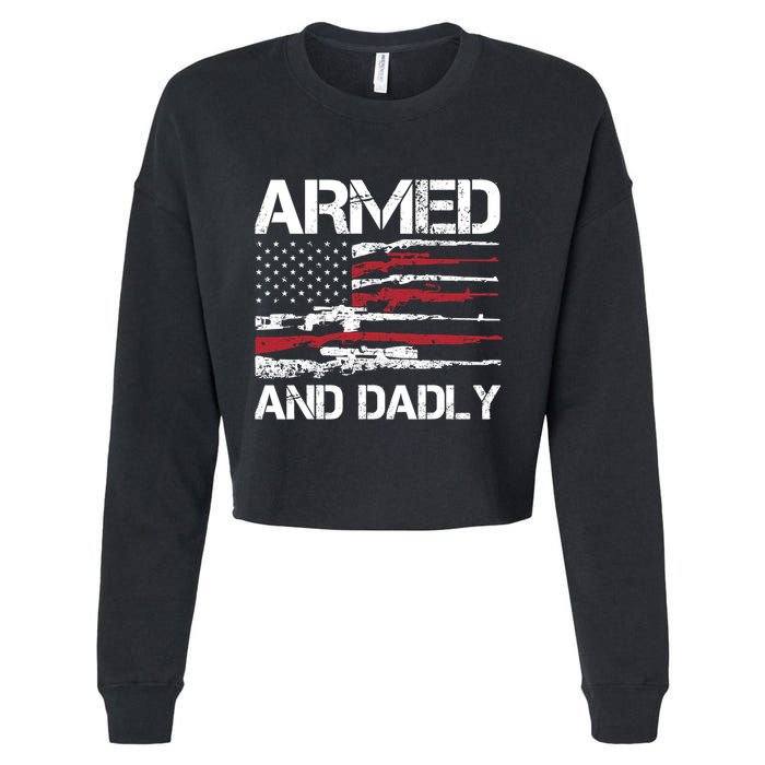 Armed And Dadly Funny Deadly Father For Fathers Day USA Flag Cropped Pullover Crew