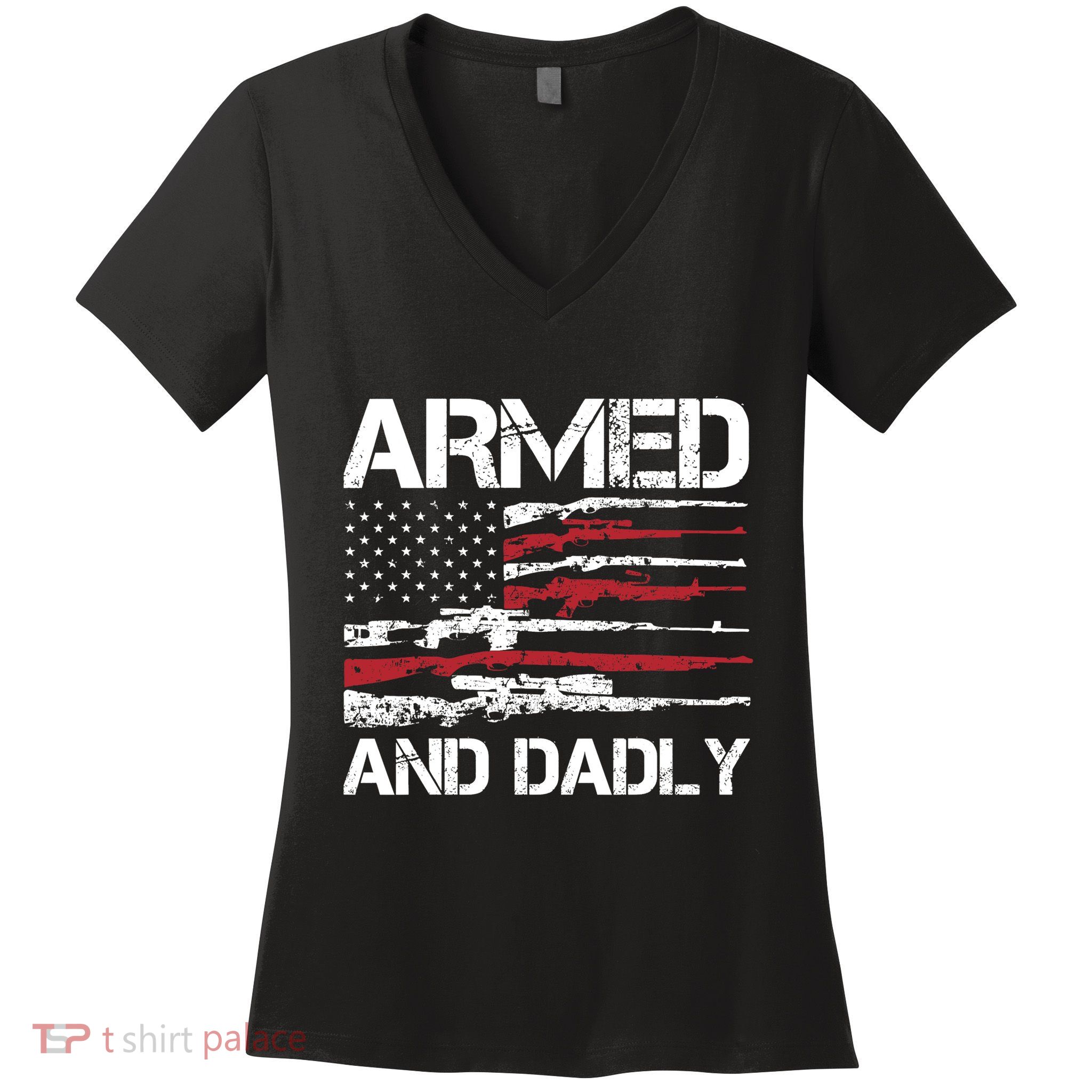 Armed And Dadly Funny Deadly Father For Fathers Day USA Flag Women's V-Neck T-Shirt
