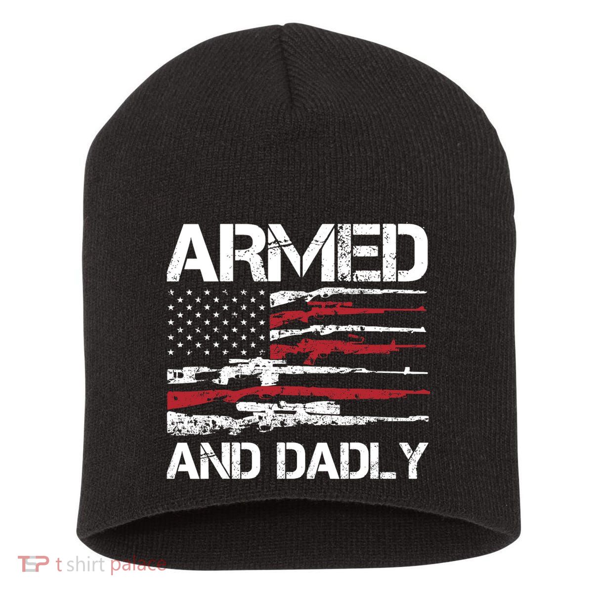 Armed And Dadly Funny Deadly Father For Fathers Day USA Flag Short Acrylic Beanie