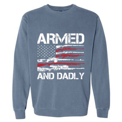 Armed And Dadly Funny Deadly Father For Fathers Day USA Flag Garment-Dyed Sweatshirt