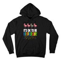 Autism Awareness Day Flamingo Gift It's Ok To Be Different Hoodie