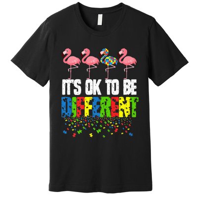 Autism Awareness Day Flamingo Gift It's Ok To Be Different Premium T-Shirt