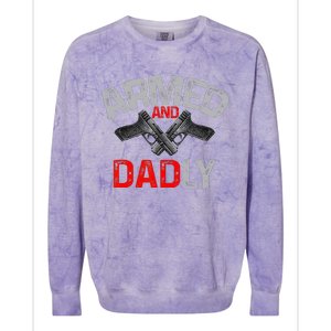 Armed And Dadly Funny Deadly Father Gift For Fathers Day Colorblast Crewneck Sweatshirt