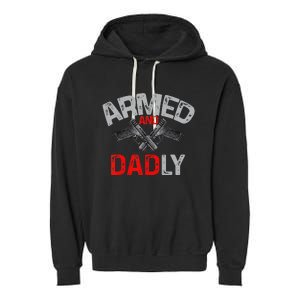 Armed And Dadly Funny Deadly Father Gift For Fathers Day Garment-Dyed Fleece Hoodie