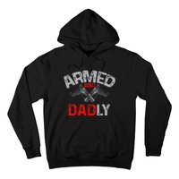 Armed And Dadly Funny Deadly Father Gift For Fathers Day Hoodie