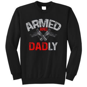 Armed And Dadly Funny Deadly Father Gift For Fathers Day Sweatshirt