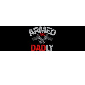 Armed And Dadly Funny Deadly Father Gift For Fathers Day Bumper Sticker