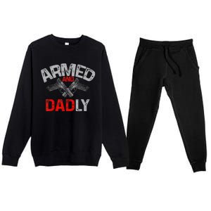 Armed And Dadly Funny Deadly Father Gift For Fathers Day Premium Crewneck Sweatsuit Set