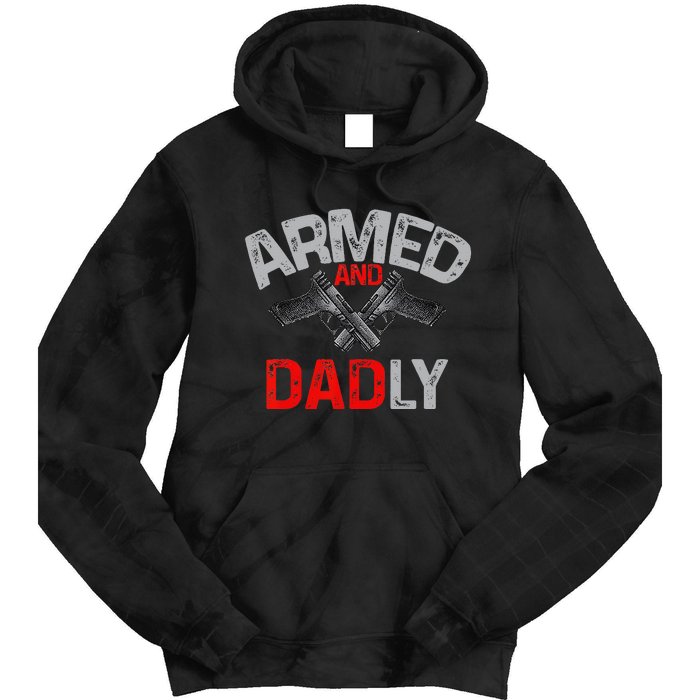 Armed And Dadly Funny Deadly Father Gift For Fathers Day Tie Dye Hoodie