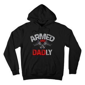 Armed And Dadly Funny Deadly Father Gift For Fathers Day Tall Hoodie