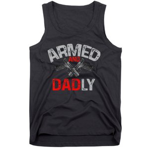 Armed And Dadly Funny Deadly Father Gift For Fathers Day Tank Top