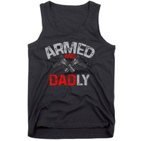 Armed And Dadly Funny Deadly Father Gift For Fathers Day Tank Top