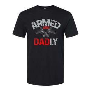 Armed And Dadly Funny Deadly Father Gift For Fathers Day Softstyle CVC T-Shirt