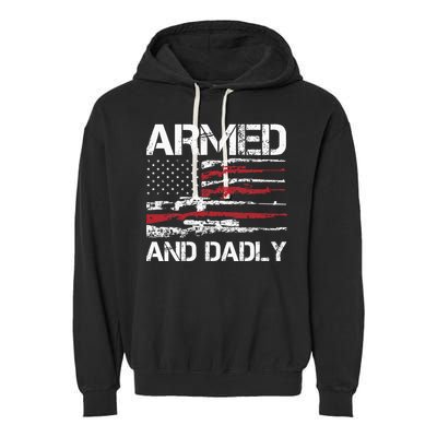 Armed And Dadly Funny Deadly Father For Fathers Day USA Flag Garment-Dyed Fleece Hoodie