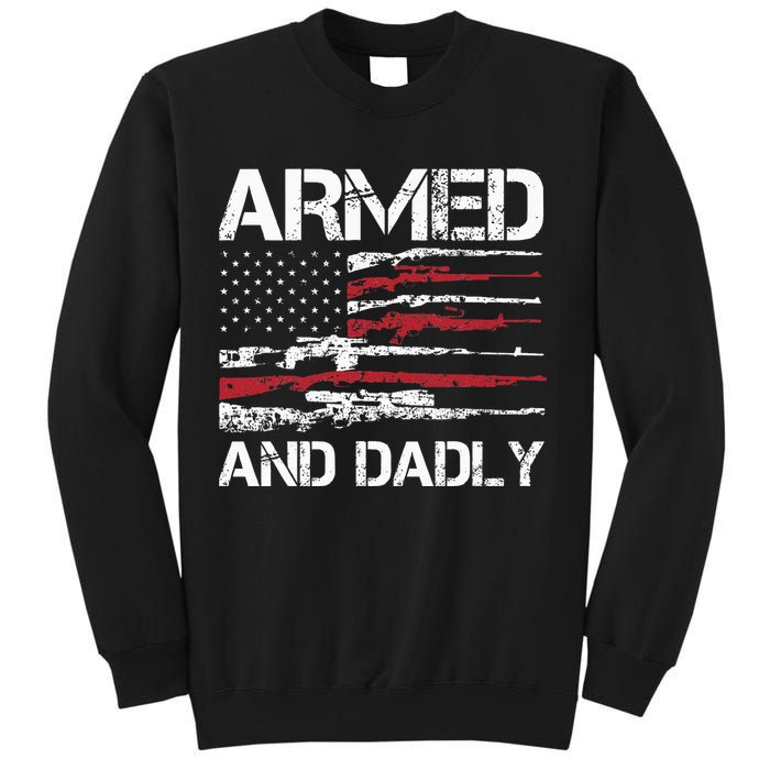 Armed And Dadly Funny Deadly Father For Fathers Day USA Flag Sweatshirt
