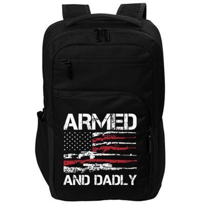 Armed And Dadly Funny Deadly Father For Fathers Day USA Flag Impact Tech Backpack