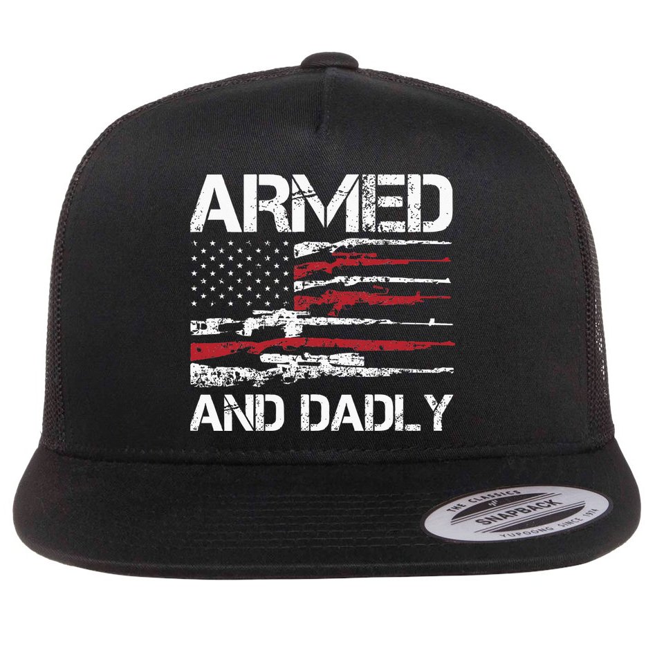 Armed And Dadly Funny Deadly Father For Fathers Day USA Flag Flat Bill Trucker Hat