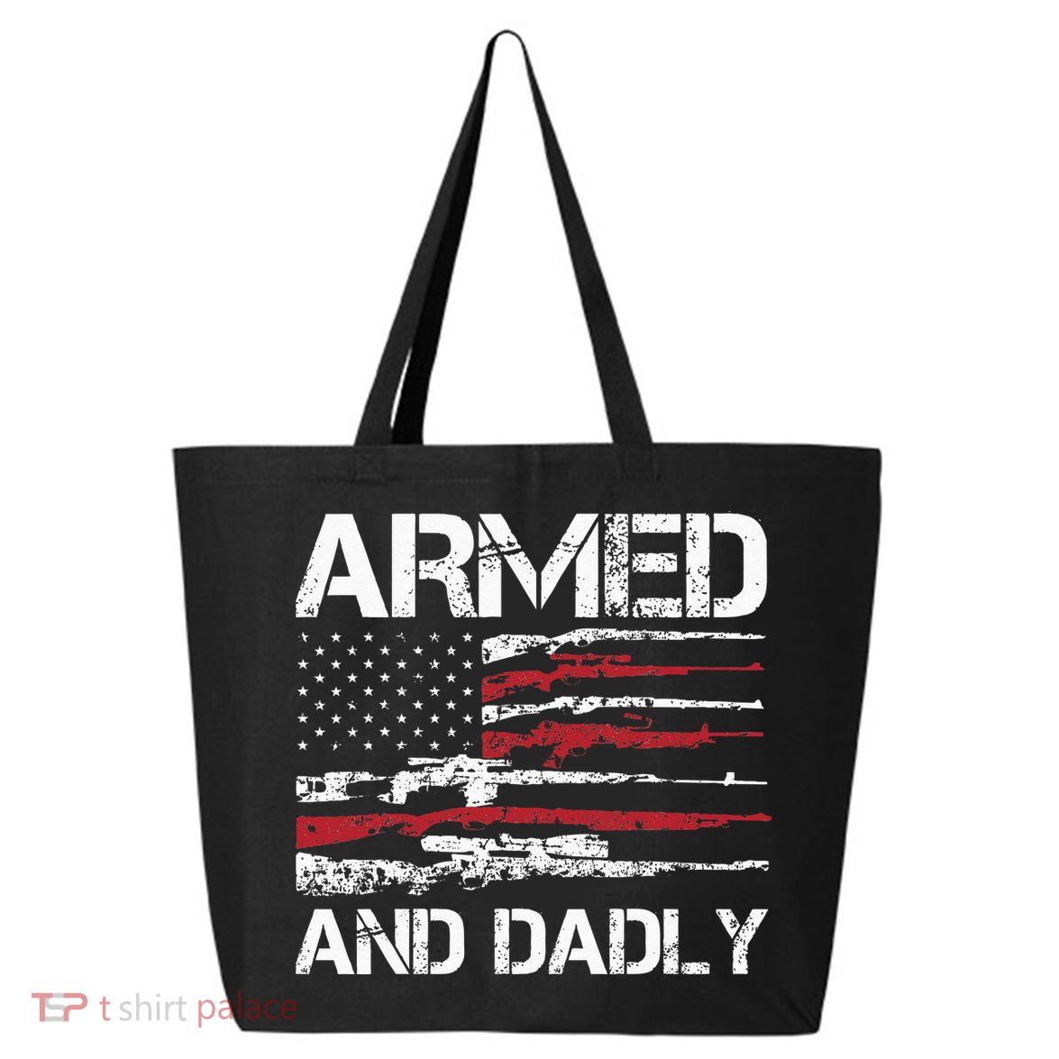 Armed And Dadly Funny Deadly Father For Fathers Day USA Flag 25L Jumbo Tote