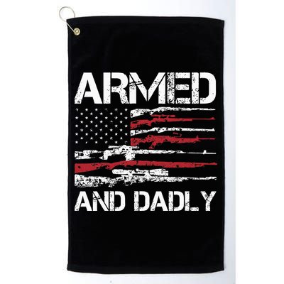 Armed And Dadly Funny Deadly Father For Fathers Day USA Flag Golf Towel
